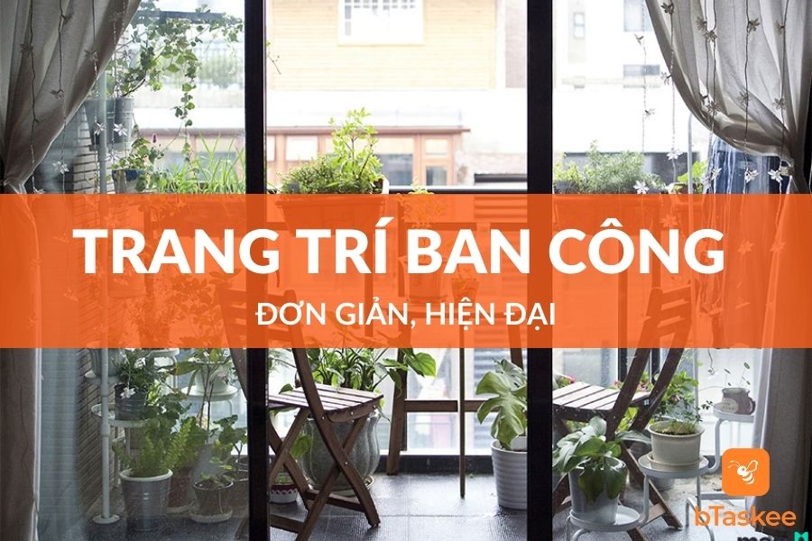 Ý Tưởng Trang Trí Ban Công Đơn Giản Hiện Đại Cho Mọi Nhà