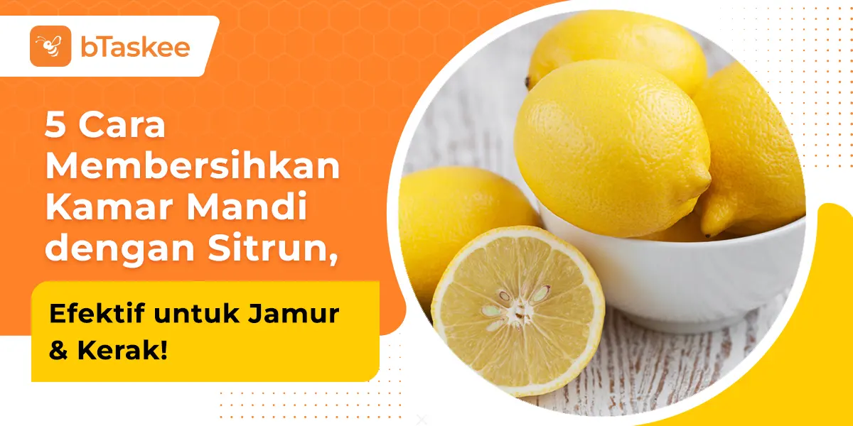 5 Cara Membersihkan Kamar Mandi dengan Sitrun, Efektif untuk Jamur &amp; Kerak!
