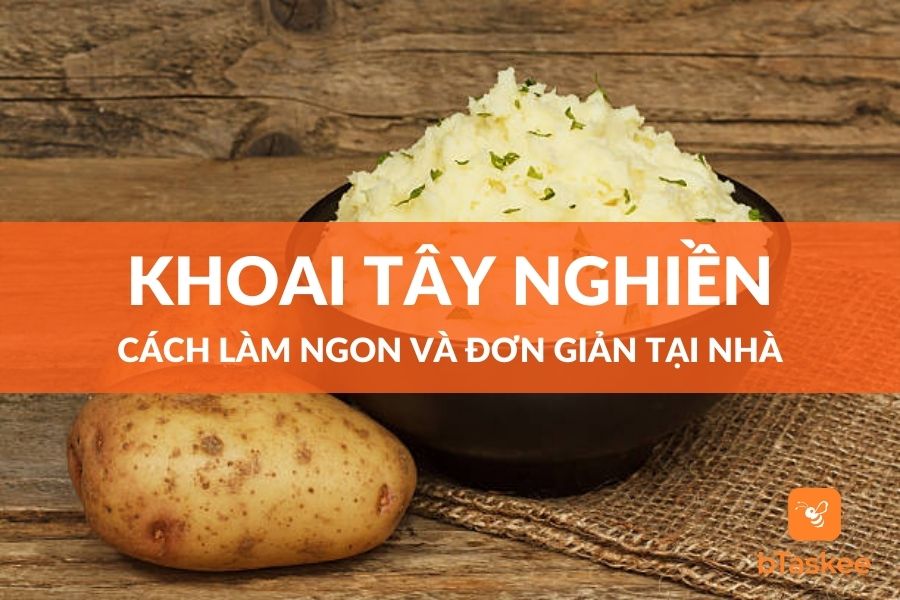 Cách Làm Khoai Tây Nghiền Mềm Mịn  Ngon Đơn Giản Tại Nhà