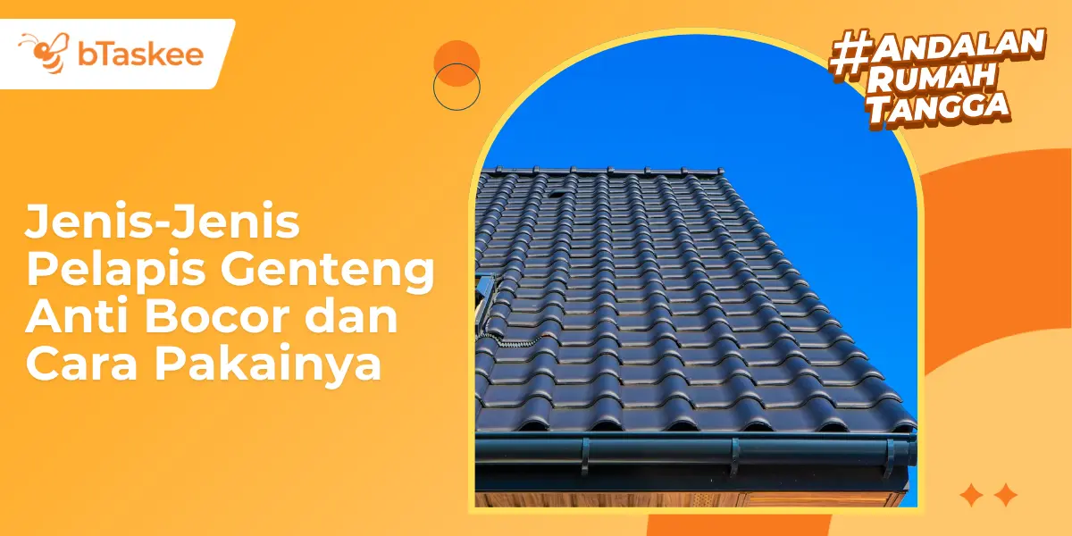 Jenis-Jenis Pelapis Genteng Anti Bocor dan Cara Pakainya