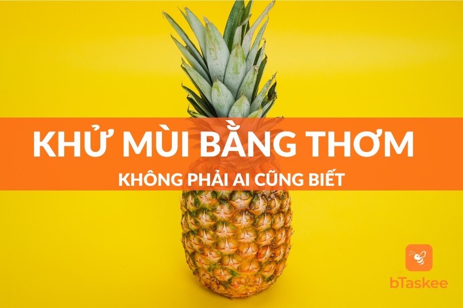 Cách Khử Mùi Bằng Trái Thơm Không Phải Ai Cũng Biết