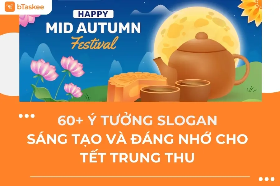 60+ Ý Tưởng Slogan Sáng Tạo Và Đáng Nhớ Cho Tết Trung Thu