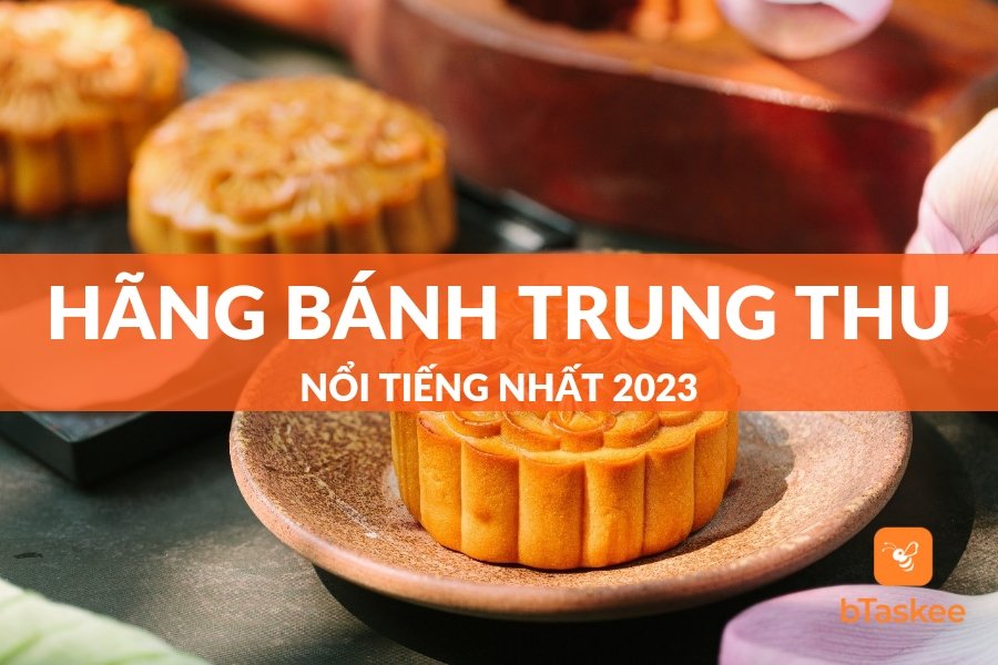 Top 7 Hãng Bánh Trung Thu Nổi Tiếng Trên Thị Trường