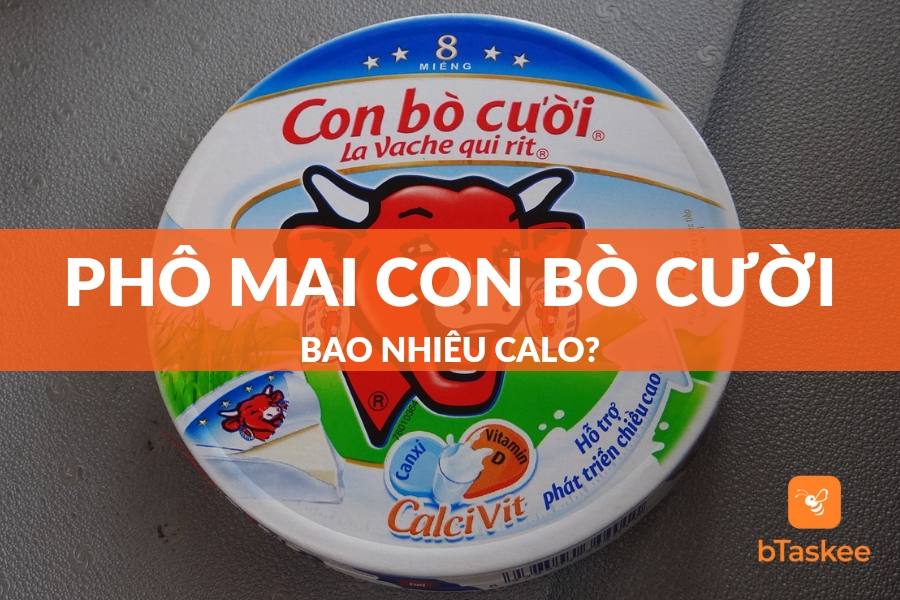 [Bạn Đã Biết] Phô Mai Con Bò Cười Bao Nhiêu Calo?