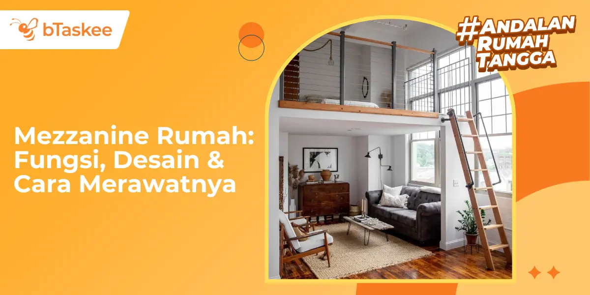 Mengenal Mezzanine Rumah: Fungsi, Desain, dan Cara Merawatnya