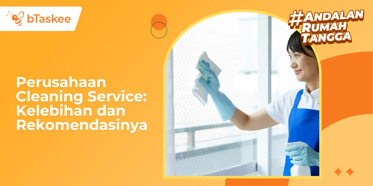 Perusahaan Cleaning Service: Kelebihan dan Rekomendasinya