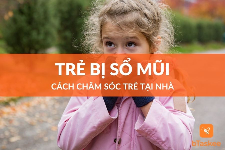 Cách Chăm Sóc Trẻ Bị Sổ Mũi Đúng Cách