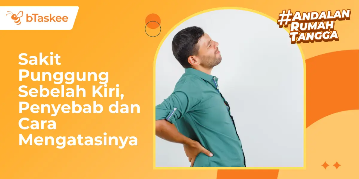 Sakit Punggung Sebelah Kiri, Penyebab dan Cara Mengatasinya