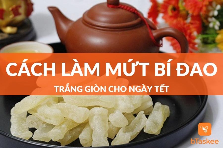 Cách Làm Mứt Bí Trắng, Giòn Cho Ngày Tết