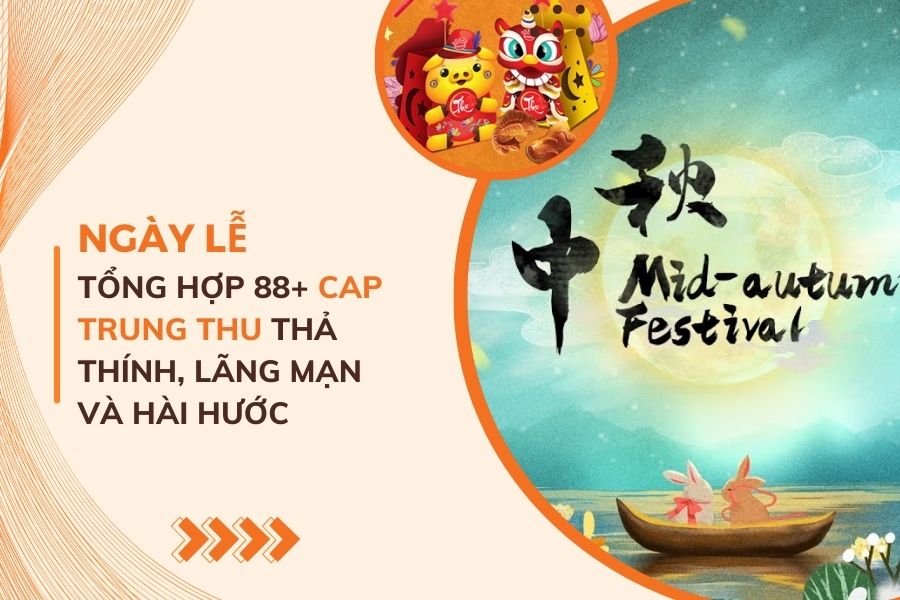 Tổng Hợp 88+ Cap Trung Thu Thả Thính, Lãng Mạn Và Hài Hước