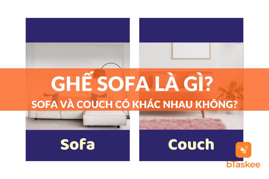 Ghế Sofa Là Gì? Sự Khác Biệt Giữa Ghế Sofa Và Ghế Couch