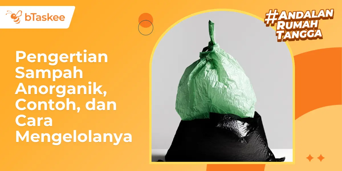 Pengertian Sampah Anorganik, Contoh, dan Cara Mengelolanya