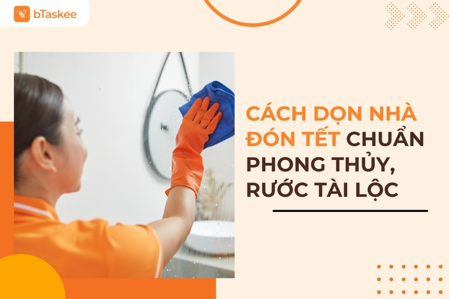 Cách Dọn Nhà Đón Tết Theo Phong Thủy Giúp Khơi Thông Thủy Khí