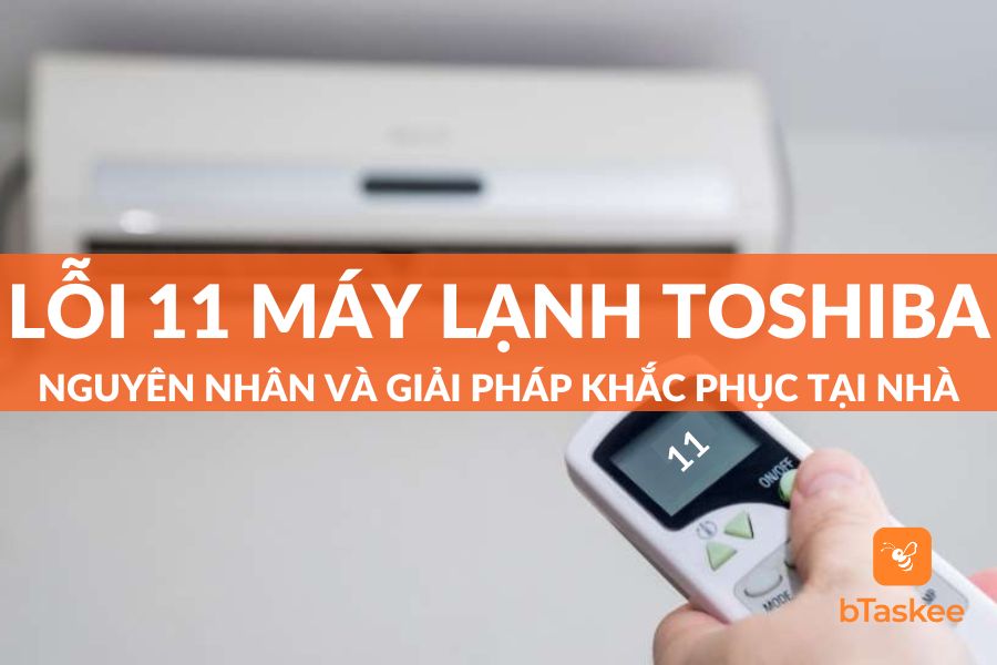 Lỗi 11 Máy Lạnh Toshiba: Nguyên Nhân Và Giải Pháp Khắc Phục Tại Nhà