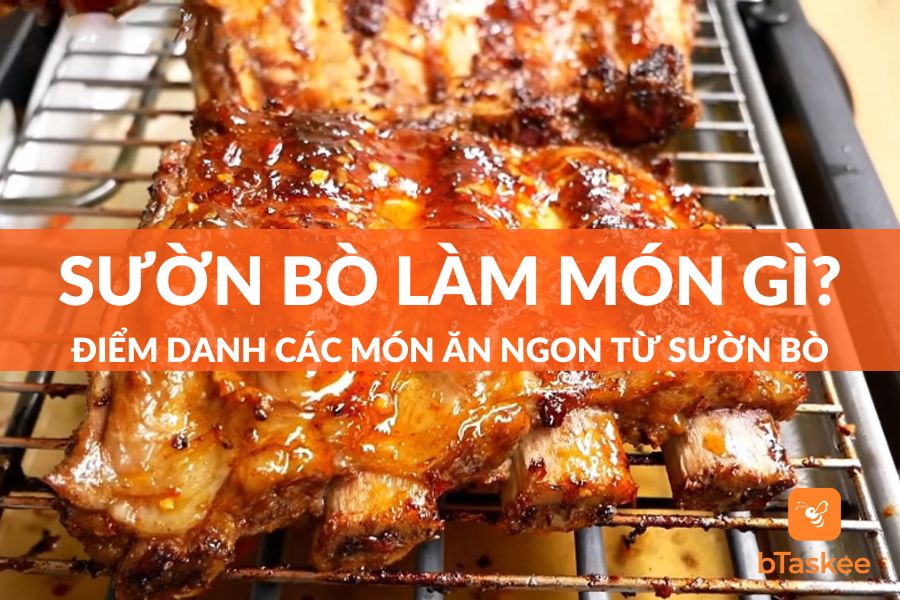 Sườn Bò Làm Món Gì Ngon? Top Món Ăn Ngon Từ Sườn Bò