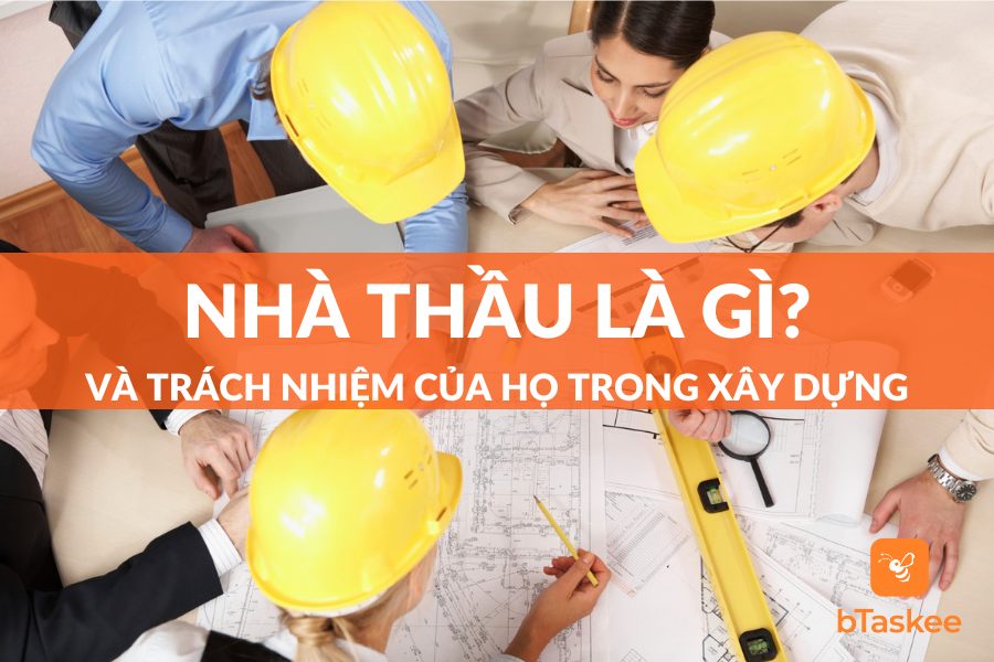 Nhà Thầu Là Gì? Các Loại Nhà Thầu Trong Xây Dựng