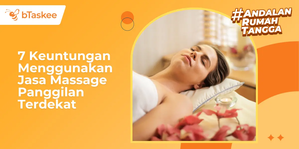 7 Keuntungan Menggunakan Jasa Massage Panggilan Terdekat