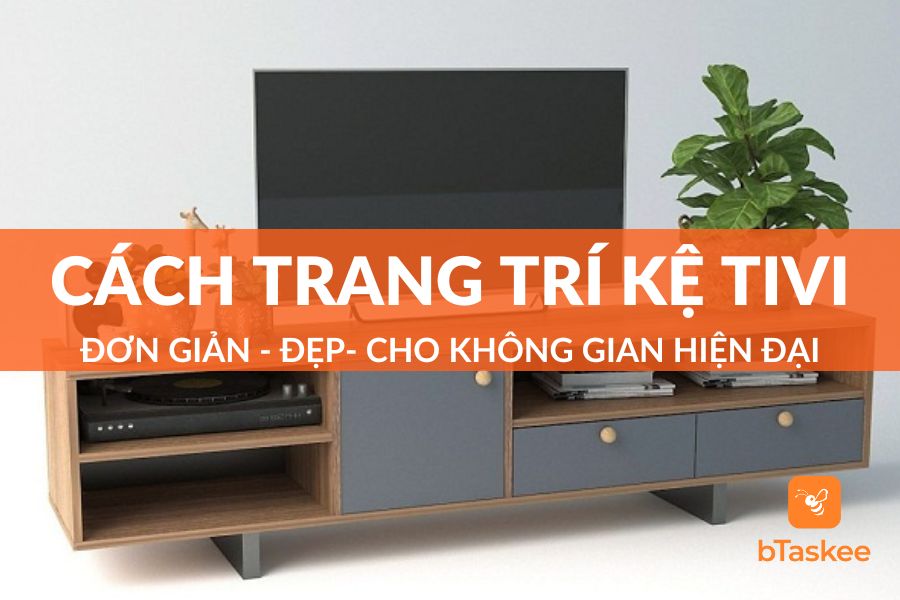 Cách Trang Trí Kệ TiVi Đẹp Trẻ Trung Hiện Đại Nhất 2023