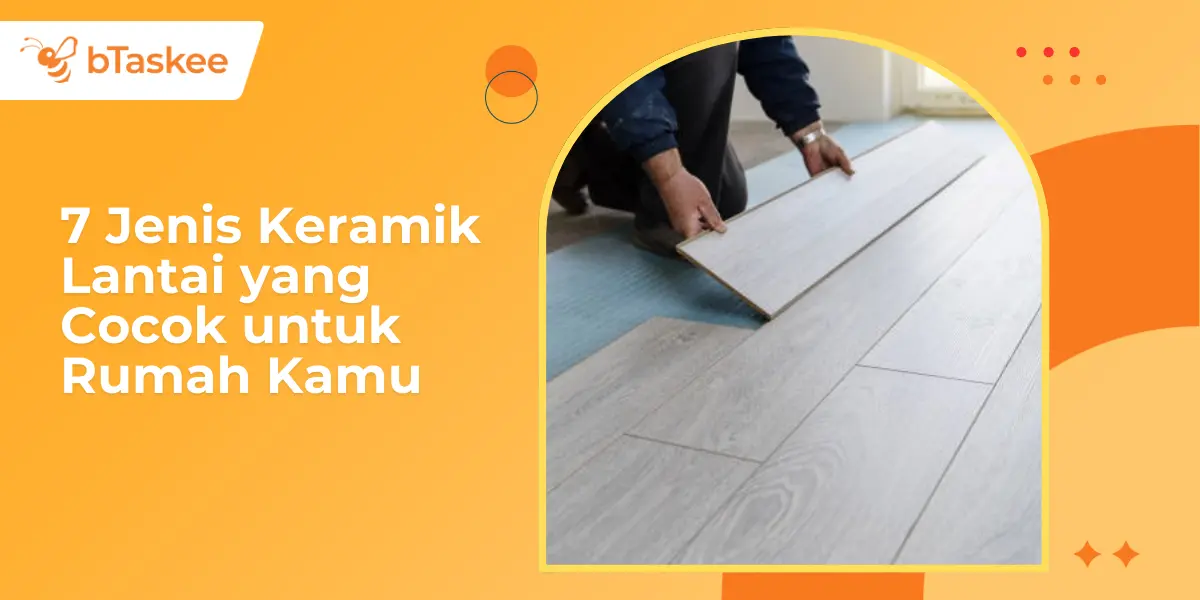 7 Jenis Keramik Lantai yang Cocok untuk Rumah Kamu