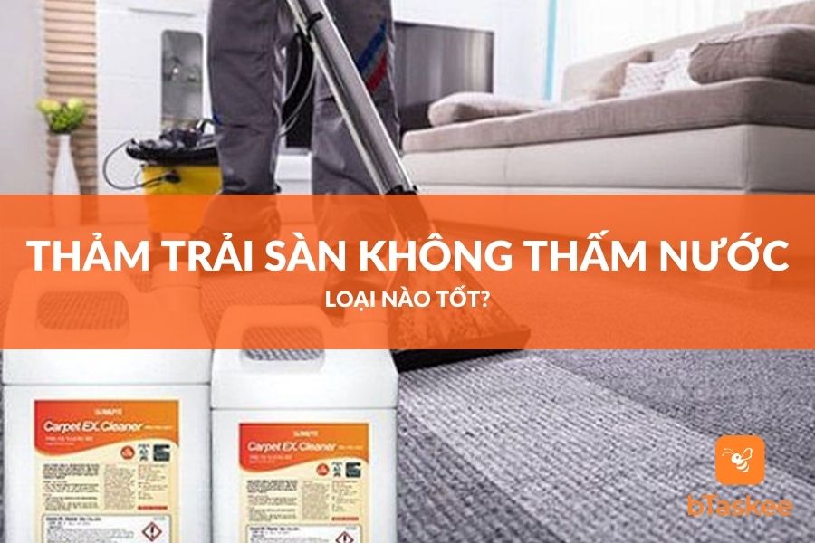 Top 5 Hóa Chất Giặt Thảm Được Sử Dụng Nhiều Hiện Nay