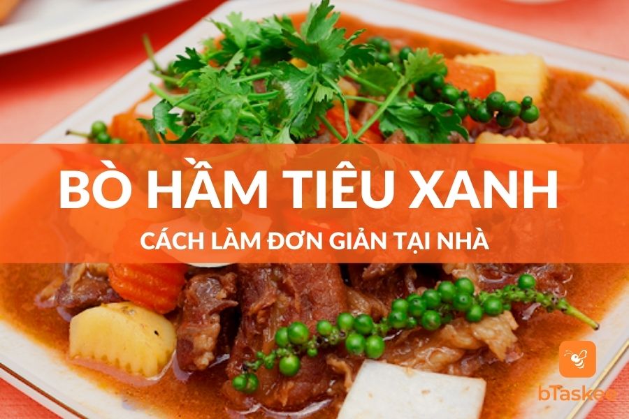 Cách Làm Bò Hầm Tiêu Xanh Siêu Ngon Đơn Giản Tại Nhà