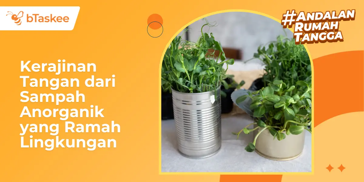 Kerajinan Tangan dari Sampah Anorganik yang Ramah Lingkungan