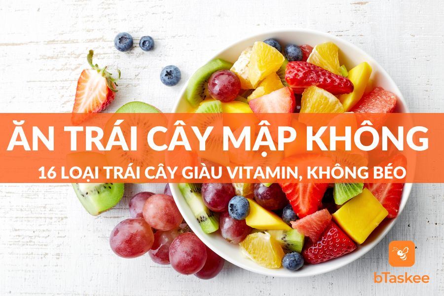 Ăn Trái Cây Có Mập Không? 16 Loại Quả Ăn Không Béo
