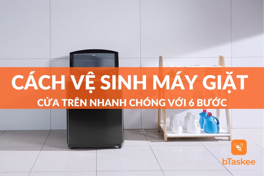 Cách Vệ Sinh Máy Giặt Cửa Trên Tại Nhà Và Một Số Điều Cần Lưu Ý